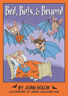 Bed, Bats, & Beyond - Holub, Joan