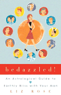 Bedazzled!: An Astrological Guide to Earthly Bliss with Your Man