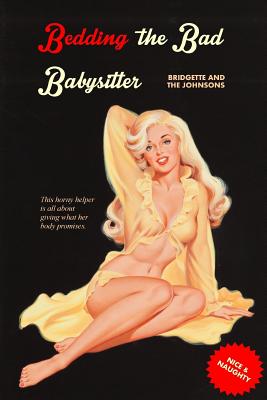 Bedding the Bad Babysitter: Bridgette and the Johnsons - Press, Locus Elm (Editor), and Anonymous