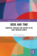 Bede and Time: Computus, Theology and History in the Early Medieval World