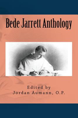 Bede Jarrett Anthology - Jarrett, Bede, and Aumann, Jordan (Editor)