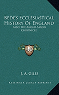 Bede's Ecclesiastical History Of England: Also The Anglo-Saxon Chronicle