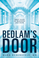 Bedlam's Door: True Tales of Madness and Hope