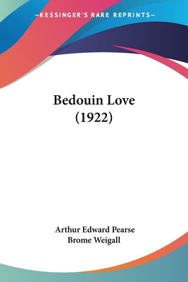 Bedouin Love (1922) - Weigall, Arthur Edward Pearse Brome