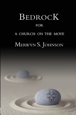 Bedrock for a Church on the Move - Johnson, Merwyn S