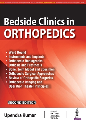 Bedside Clinics in Orthopedics: Ward Rounds and Tables - Kumar, Upendra