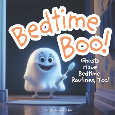 Bedtime Boo! Ghost Have Bedtime Routines, Too!: Halloween Bedtime Story - Salas, Melanie