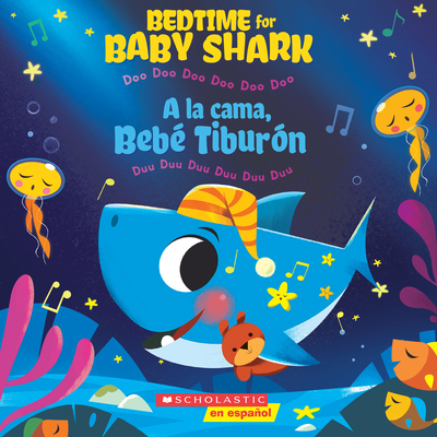 Bedtime for Baby Shark: Doo Doo Doo Doo Doo Doo (a la Cama, Beb Tiburn: Duu Duu Duu Duu Duu Duu) (Scholastic Bilingual) - 