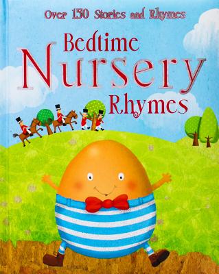 Bedtime Nursery Rhymes: Over 150 Stories and Rhymes - Parragon Books Ltd