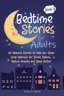 Bedtime Stories for Adults: 20 Relaxing Stories to Help You Sleep. Deep Hypnosis for Stress Relieve, Reduce Anxiety and Sleep Better