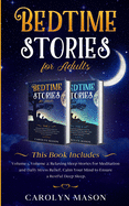 Bedtime Stories for Adults: This Book Includes: Volume 1, Volume 2: Relaxing Sleep Stories for Meditation and Daily Stress Relief. Calm Your Mind to Ensure a Restful Deep Sleep