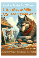 Bedtime Stories for Children: Little Mouse Milo VS The Big Bad Wolf: Zodiac Kids' Picture Book Series: Book 1 of 12