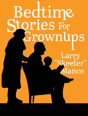 Bedtime Stories for Grownups - Mance, Larry Skeeter