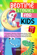 Bedtime Stories for Kids: A Complete Collection of Meditation Stories, Fables and Fairy Tales to Help Children and Toddlers Fall Asleep Fast and Have a Peaceful Sleeping and Thrive- AGE 3-5,2-6