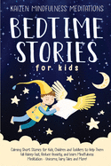 Bedtime Stories for Kids: Calming Short Stories for Kids, Children and Toddlers to Help Them Fall Asleep Fast, Reduce Anxiety, and Learn Mindfulness Meditation - Unicorns, Fairy Tales and More!