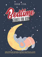 Bedtime Stories for Kids: Sleep Stories for Toddlers & Children to Help Them Fall Asleep and Relax, Overcome Anxiety and Learn Mindfulness (Ages 2-6)