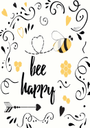 Bee Happy - A JOURNAL (Be Happy - College Rule)