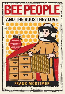 Bee People and the Bugs They Love - Mortimer, Frank