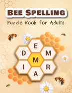 Bee Spelling Puzzle Book for Adults: Unscramble and Sequential Spelling Word Games