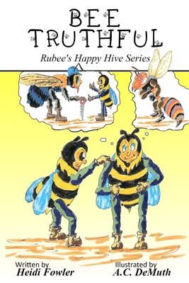 Bee Truthful: Rubee's Happy Hive Series, Book 3 - Fowler, and Demuth, A C (Illustrator)