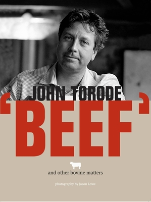 Beef: And Other Bovine Matters - Torode, John