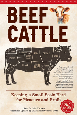 Beef Cattle, 2nd Edition: Keeping a Small-Scale Herd for Pleasure and Profit - Hansen, Ann Larkin