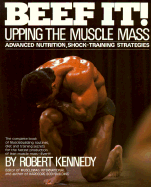 Beef It!: Upping the Muscle Mass - Kennedy, Robert