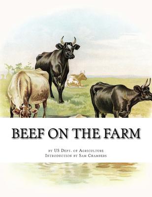 Beef on the Farm: Slaughtering, Cutting and Curing Beef - Agriculture, Us Dept of, and Chambers, Sam (Introduction by)