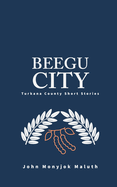 Beegu City: Turkana County Short Stories