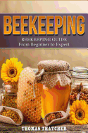 Beekeeping: Beekeeping Guide from Beginner to Expert