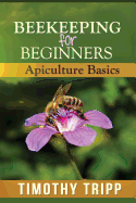 Beekeeping for Beginners: Apiculture Basics