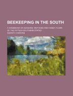 Beekeeping in the South; A Handbook on Seasons, Methods and Honey Flora of the Fifteen Southern States
