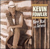 Beer, Bait and Ammo - Kevin Fowler