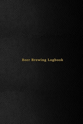 Beer Brewing Logbook: Home beer brewing journal for homebrew beermaking - All styles - Ale, lager, pilsner, wheet, stout, international - Record, rate and improve and track recipes - Black - Logbooks, Abatron