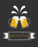 Beer Journal: Beer Tasting Journal Brewing Log: Notebook & Journal: Beer Lover Notebook, Journal & Diary- Beer Brewing Book, Beer Brewing Journal,8"x 10," Paperback