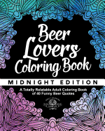 Beer Lover's Coloring Book: A Totally Relatable Adult Coloring Book of 40 Funny Beer Quotes