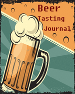 Beer Tasting Journal: Brewing Log: Beer Lover Notebook -Notebook & Journal-, Journal & Diary- Beer Brewing Book, Beer Brewing Journal,8"x10", Paperback