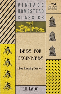 Bees for Beginners (Bee Keeping Series) - Taylor, E H