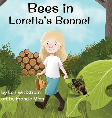 Bees in Loretta's Bonnet - Wickstrom, Lois, and Mion, Francie, and Konewki, Ada (Cover design by)