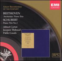 Beethoven: Archduke' Piano Trio; Schubert: Piano Trio No. 1 - Alfred Cortot (piano); Jacques Thibaud (violin); Pablo Casals (cello)
