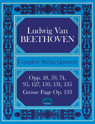 Beethoven: Complete String Quartets And Grosse Fugue (Score) - Beethoven, Ludwig Van