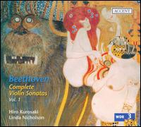 Beethoven: Complete Violin Sonatas, Vol. 1 - Hiro Kurosaki (violin); Johann Fritz (fortepiano); Linda Nicholson (fortepiano)