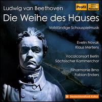 Beethoven: Die Weihe des Hauses - Evelin Novak (soprano); Klaus Mertens (bass); Schsischer Kammerchor (choir, chorus); Vocalconsort Berlin (choir, chorus);...