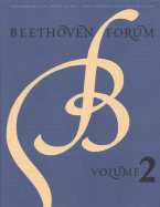 Beethoven Forum, Volume 2 - Beethoven Forum, and Reynolds, Christopher, LLB (Editor), and Webster, James (Editor)