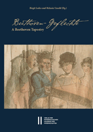 Beethoven-Geflechte / A Beethoven Tapestry: Networks and Cultures of Memory