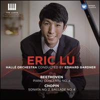 Beethoven: Piano Concerto No. 4; Chopin: Sonata No. 2; Ballade No. 4 - Eric Lu (piano); Hall Orchestra; Edward Gardner (conductor)