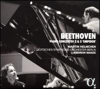 Beethoven: Piano Concertos 2 & 5 'Emperor' - Martin Helmchen (piano); Deutsches Symphonie-Orchester Berlin; Andrew Manze (conductor)