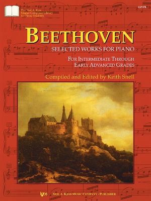 Beethoven Selected Works for Piano - Beethoven, Ludwig van (Composer), and Snell, Keith