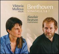 Beethoven: Sonatas 4, 5 & 7 - Alasdair Beatson (fortepiano); Viktoria Mullova (violin)