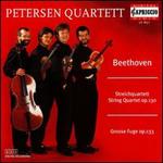 Beethoven: String Quartet, Op. 130 & Grosse Fuge - Petersen Quartett